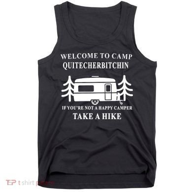 Welcome To Camp Quitcherbitchin Funny Camping Meme Tank Top