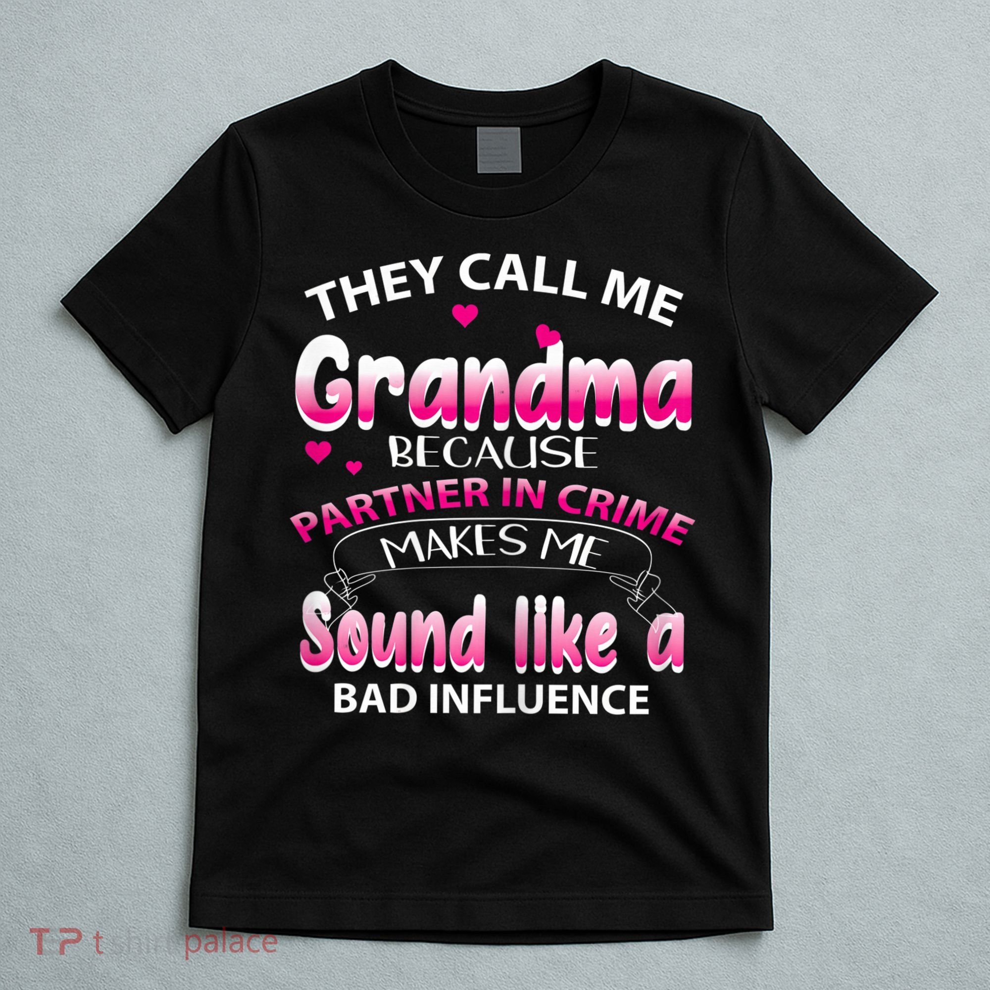 Wo They Call Me Grandma Because Partner In Crime T-Shirt
