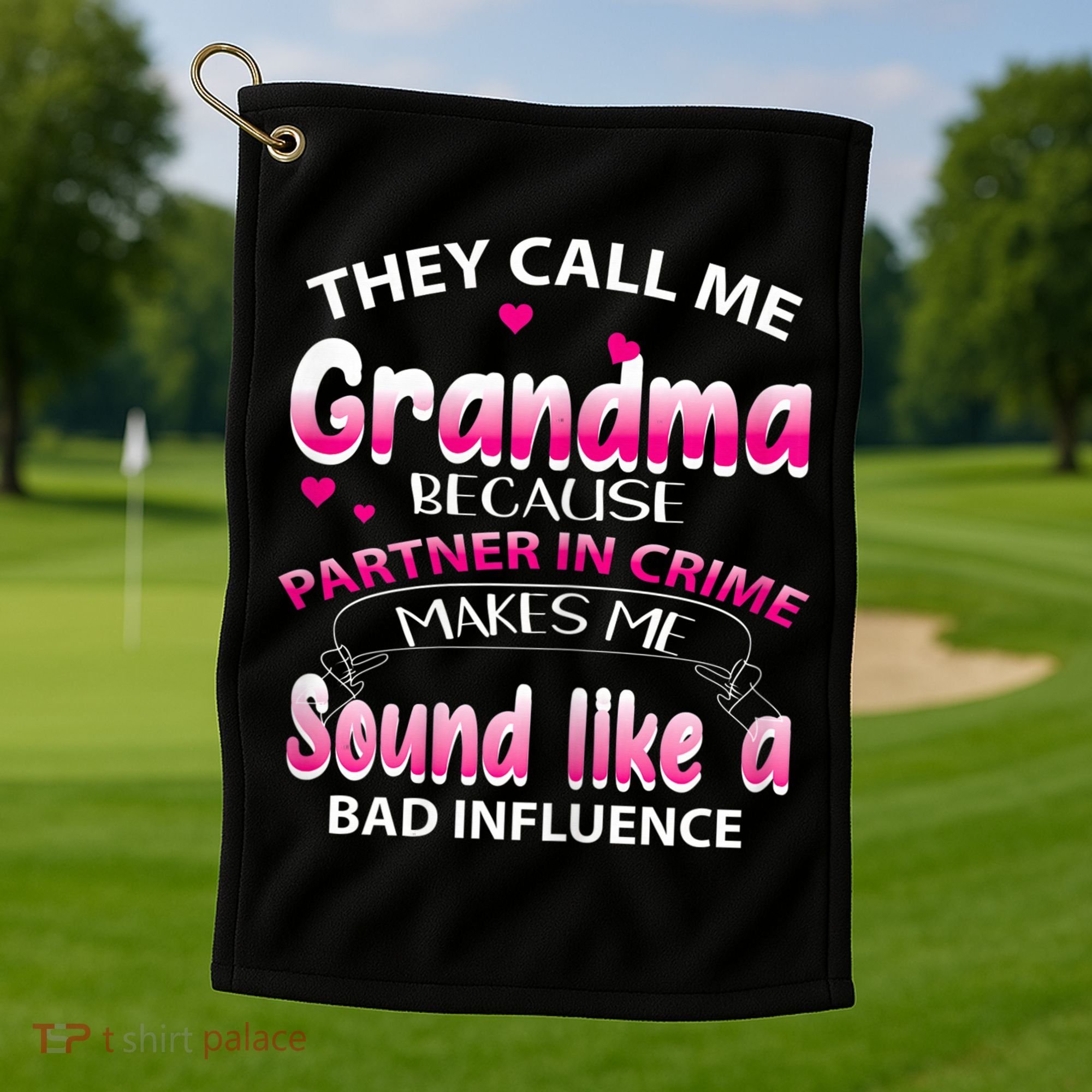 Wo They Call Me Grandma Because Partner In Crime Golf Towel