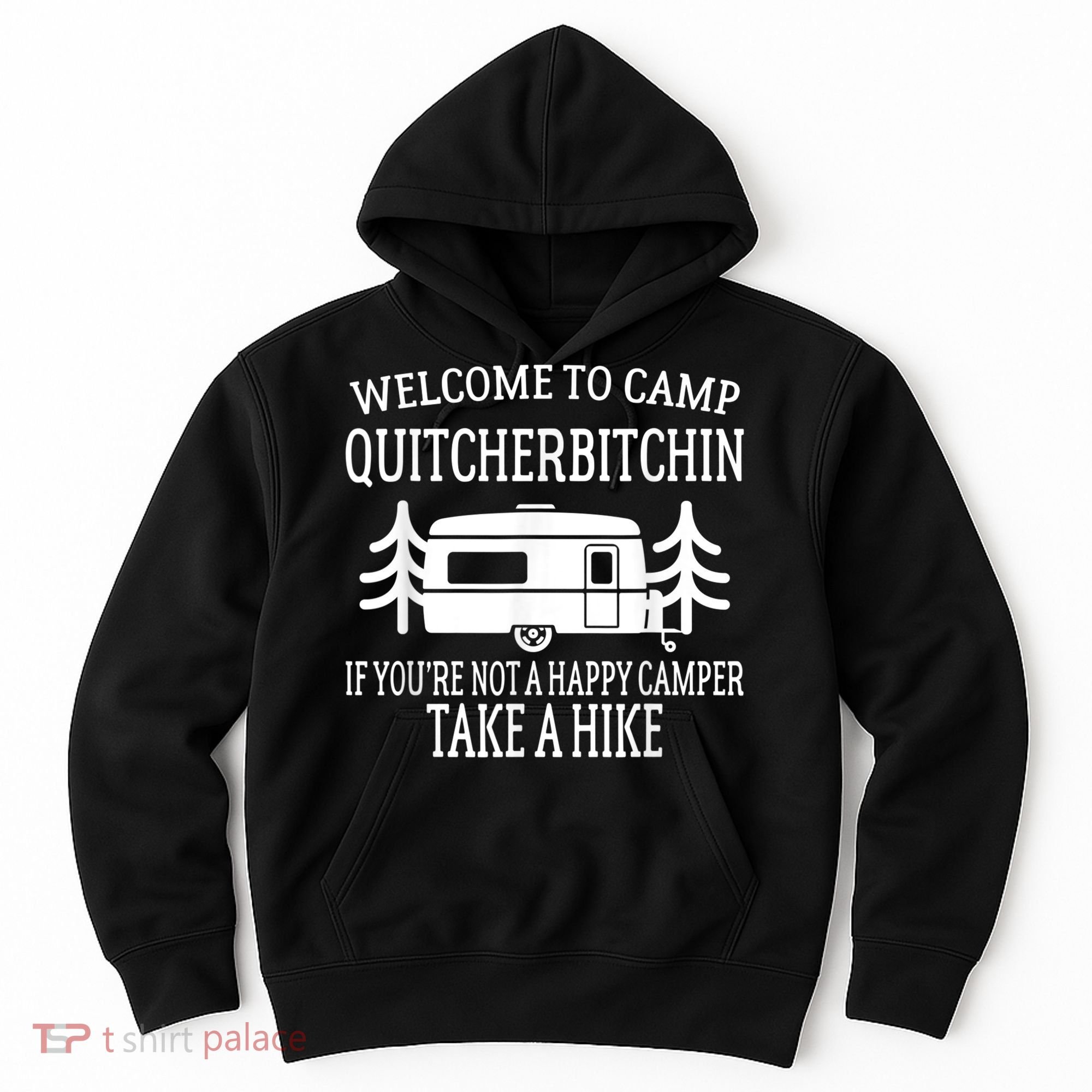 Welcome To Camp Quitcherbitchin Funny Camping Hoodie