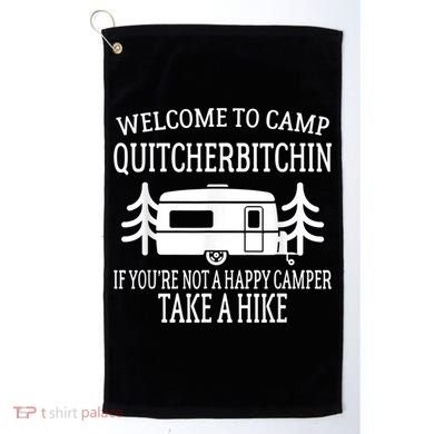 Welcome To Camp Quitcherbitchin Funny Camping Golf Towel
