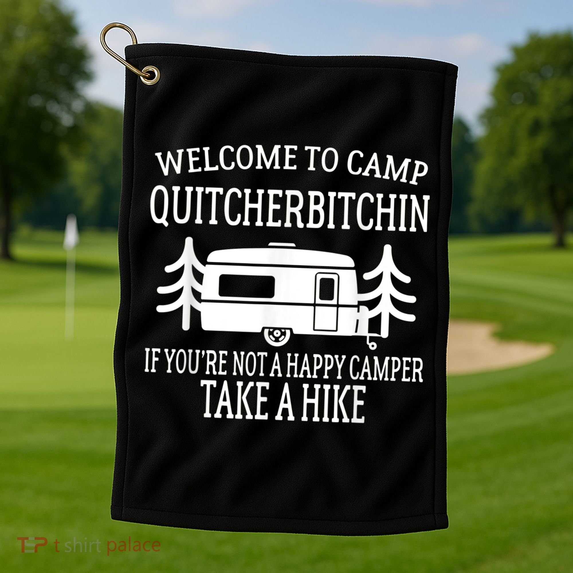 Welcome To Camp Quitcherbitchin Funny Camping Golf Towel
