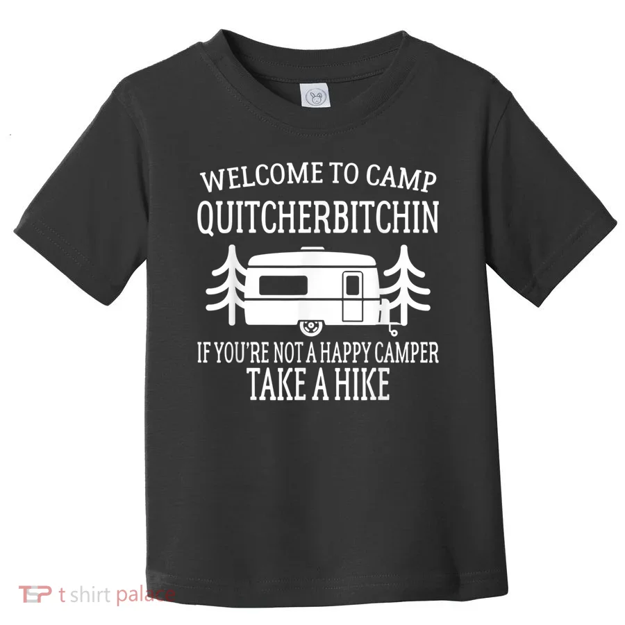 Welcome To Camp Quitcherbitchin Funny Camping Toddler T-Shirt