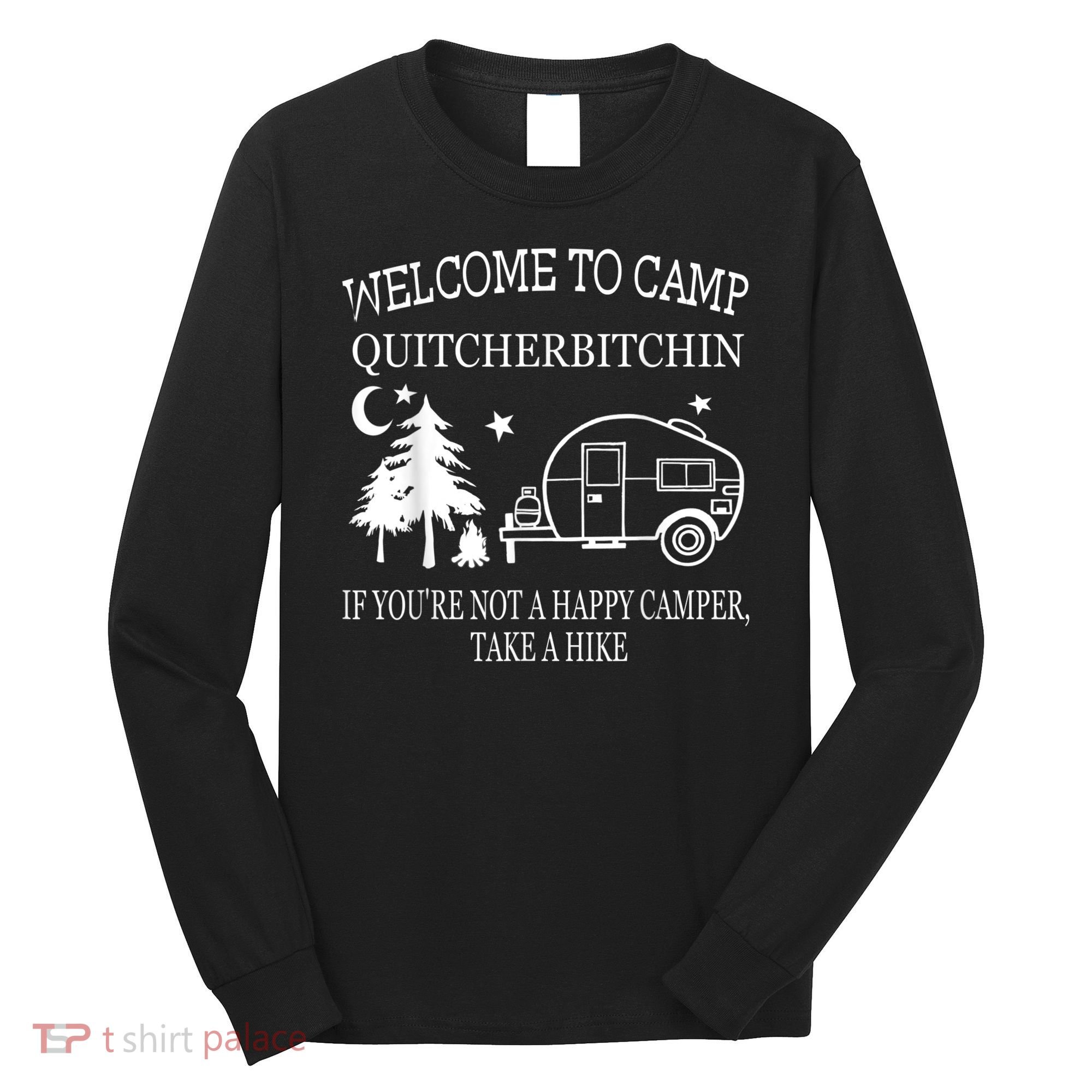 Welcome To Camp Quitcherbitchin Funny Camping Long Sleeve Shirt