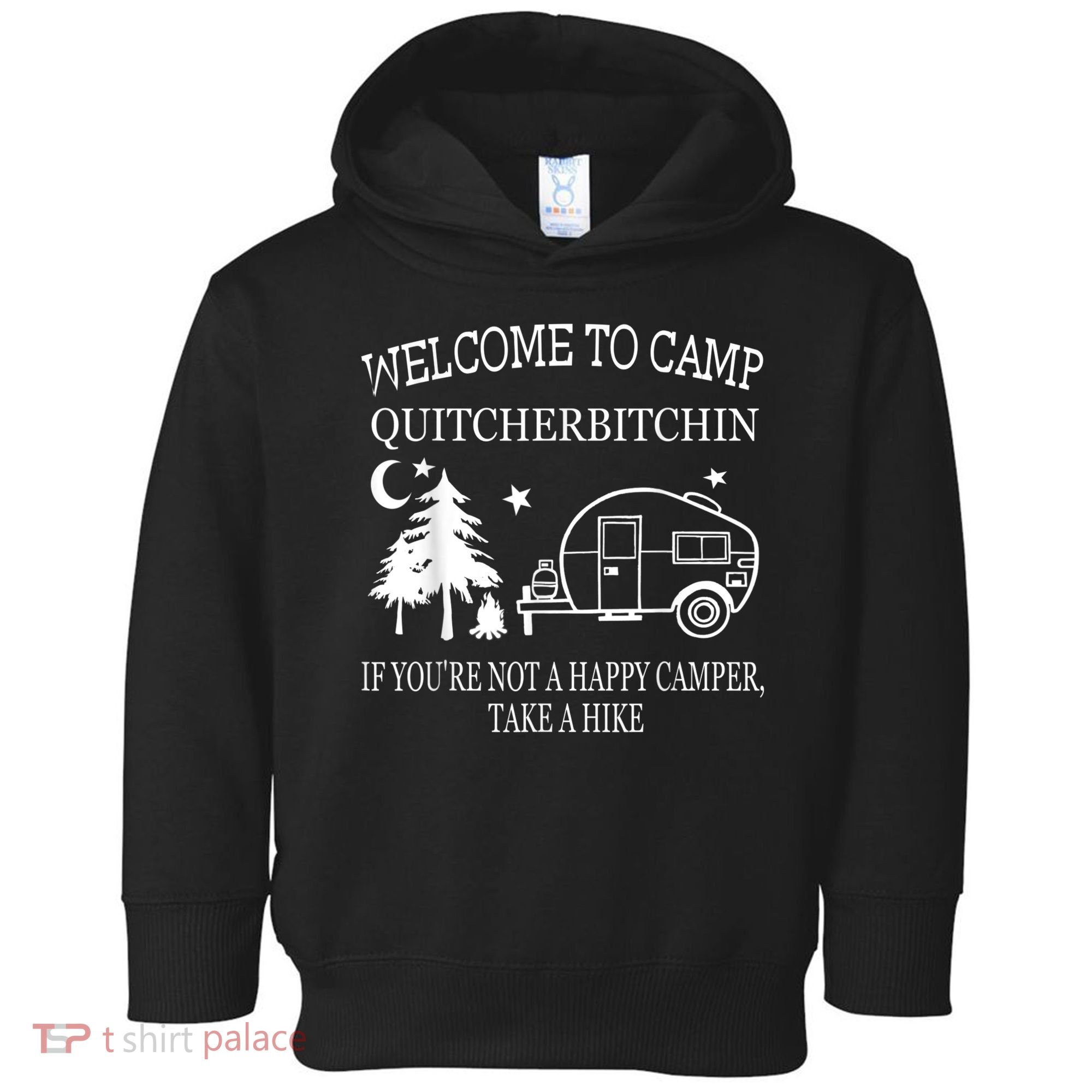 Welcome To Camp Quitcherbitchin Funny Camping Toddler Hoodie