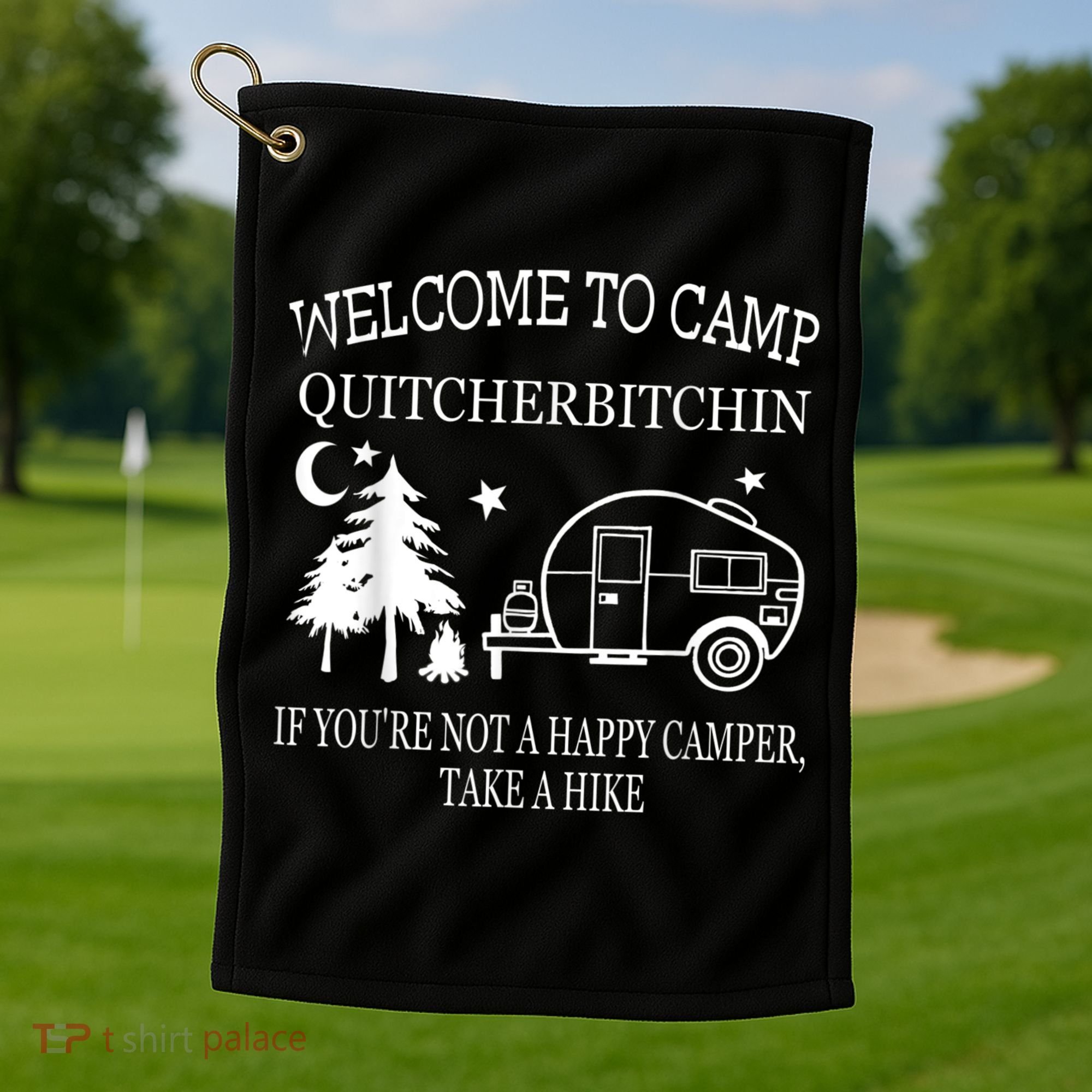 Welcome To Camp Quitcherbitchin Funny Camping Golf Towel
