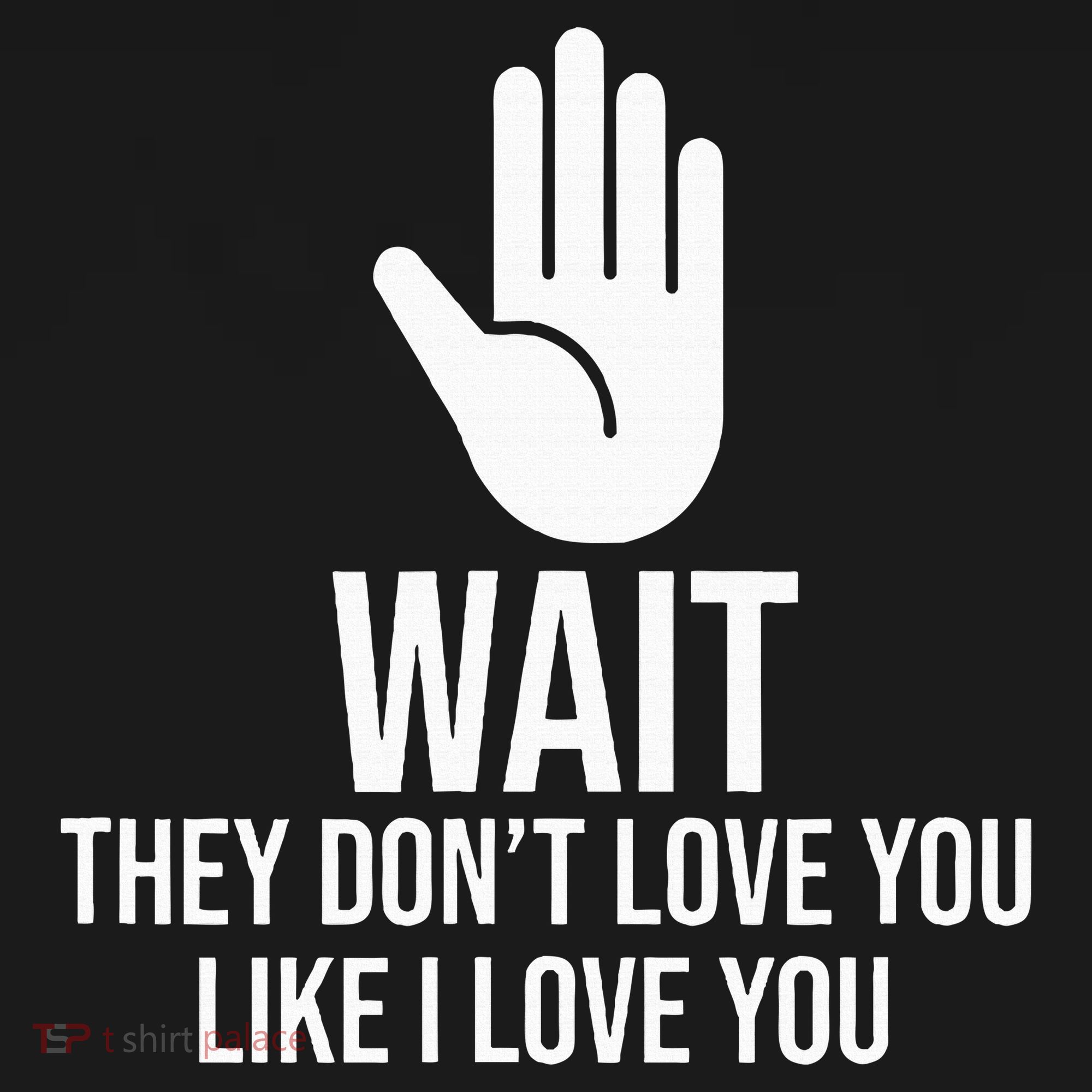 Wait They Don’T Love You Like I Love You Cool Apron