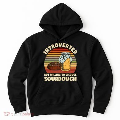 Willing To Discuss Sourdough Bread Baking Sourdough Hoodie