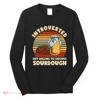Willing To Discuss Sourdough Bread Baking Sourdough Long Sleeve Shirt thumb 0