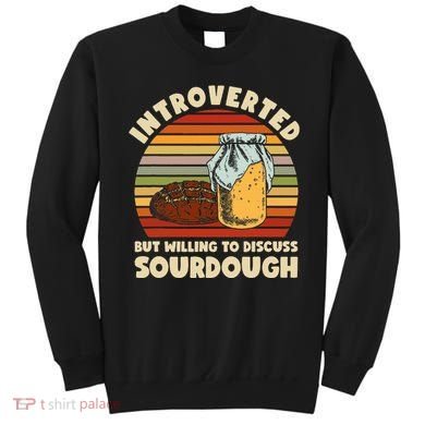 Willing To Discuss Sourdough Bread Baking Sourdough Sweatshirt