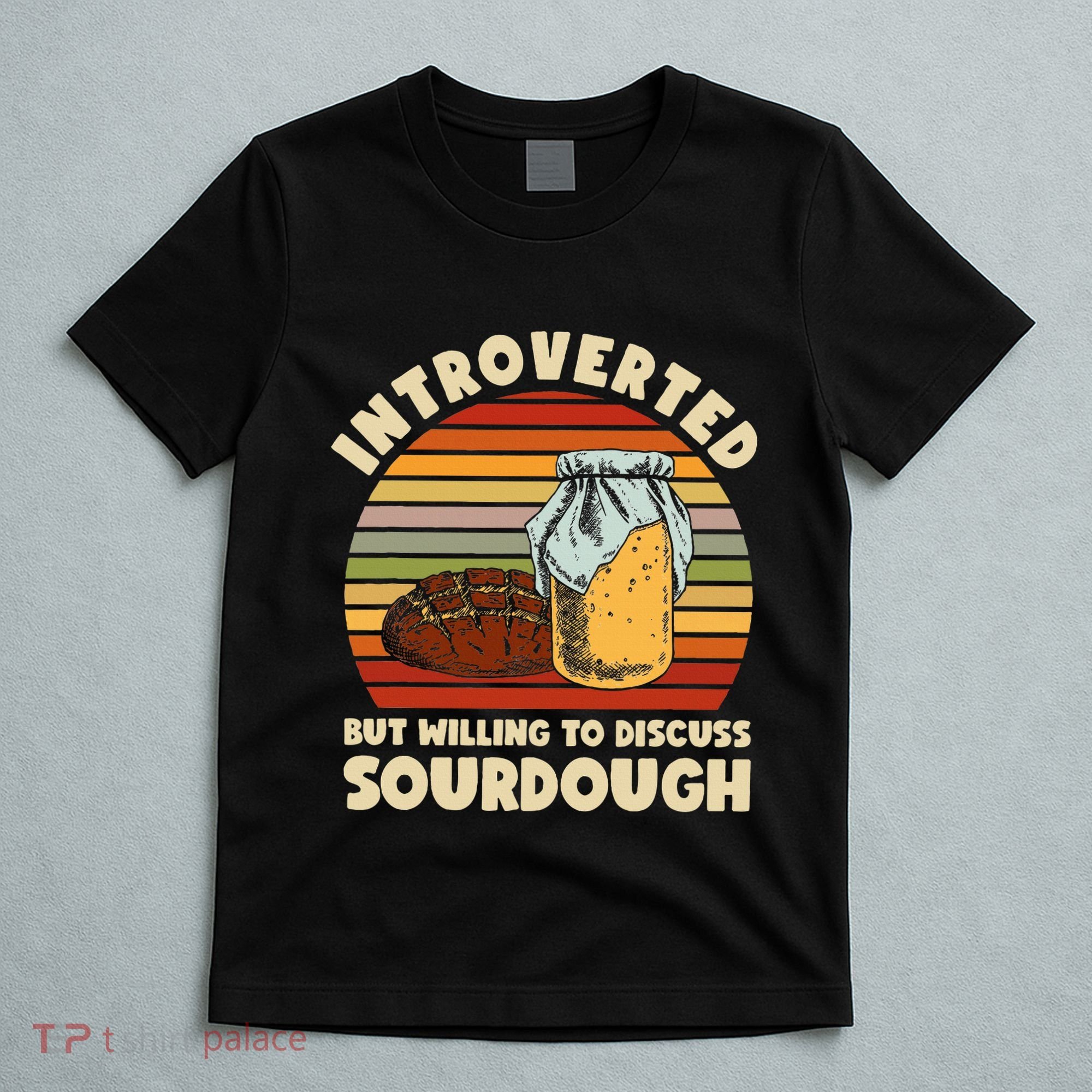 Willing To Discuss Sourdough Bread Baking Sourdough T-Shirt