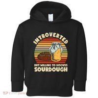 Willing To Discuss Sourdough Bread Baking Sourdough Toddler Hoodie thumb 0