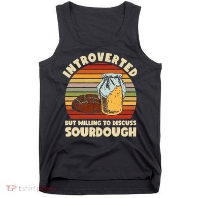 Willing To Discuss Sourdough Bread Baking Sourdough Tank Top