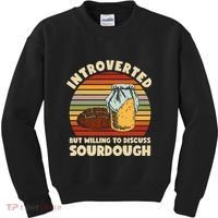 Willing To Discuss Sourdough Bread Baking Sourdough Kids Sweatshirt thumb 0