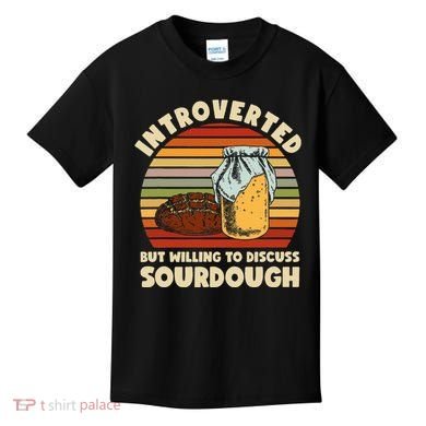 Willing To Discuss Sourdough Bread Baking Sourdough Kids T-Shirt