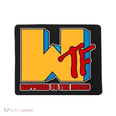 WTF Happened To The Music Funny Mousepad