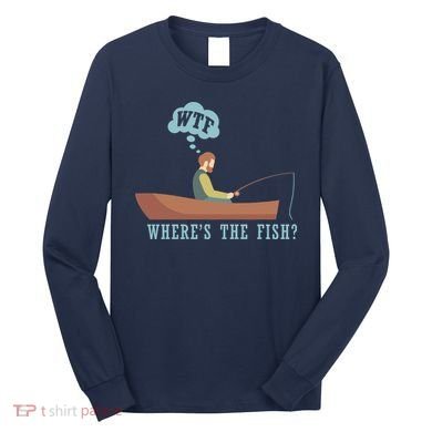 WTF Where The Fish Long Sleeve Shirt