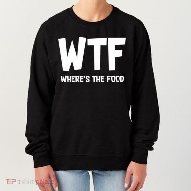 WTF Where's The Food Women's Sweatshirt