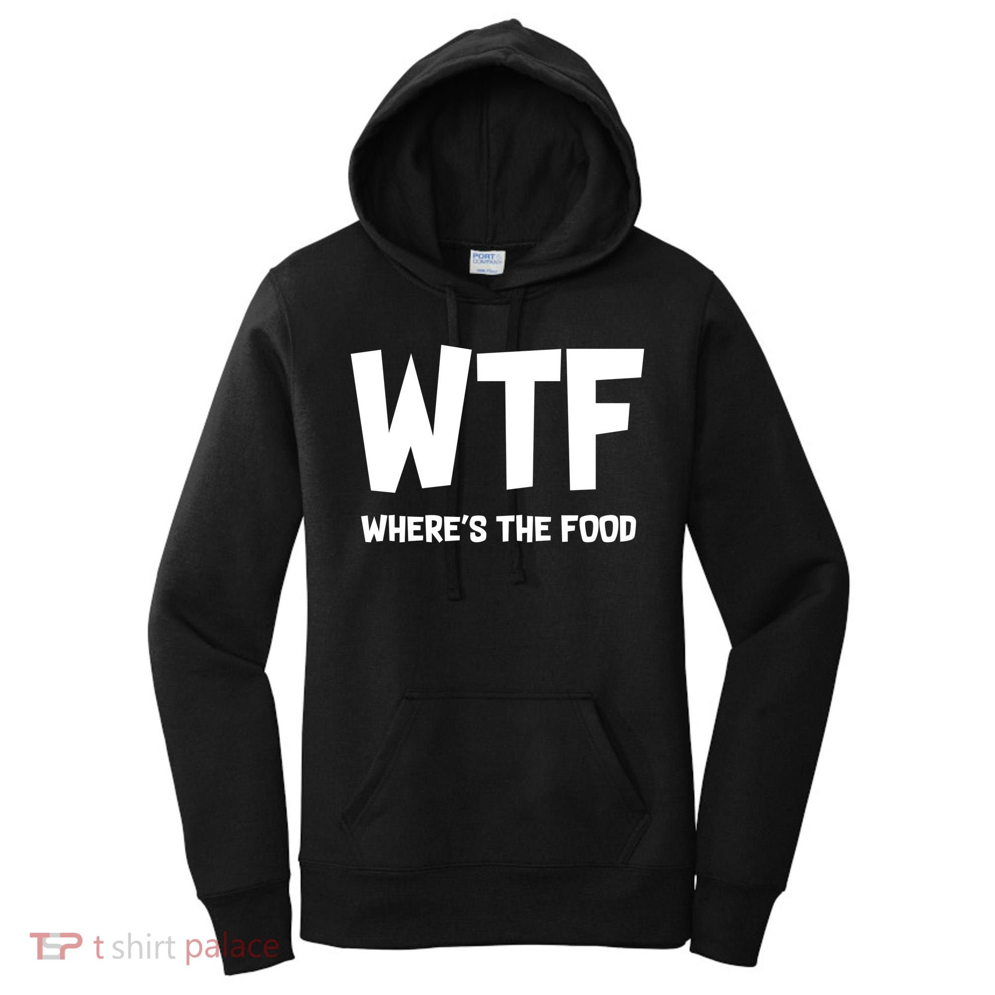 WTF Where's The Food Women's Hoodie
