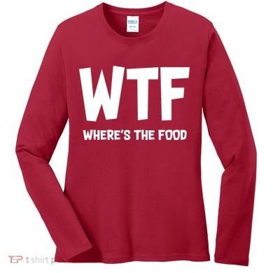 WTF Where's The Food Women's Long Sleeve Shirt