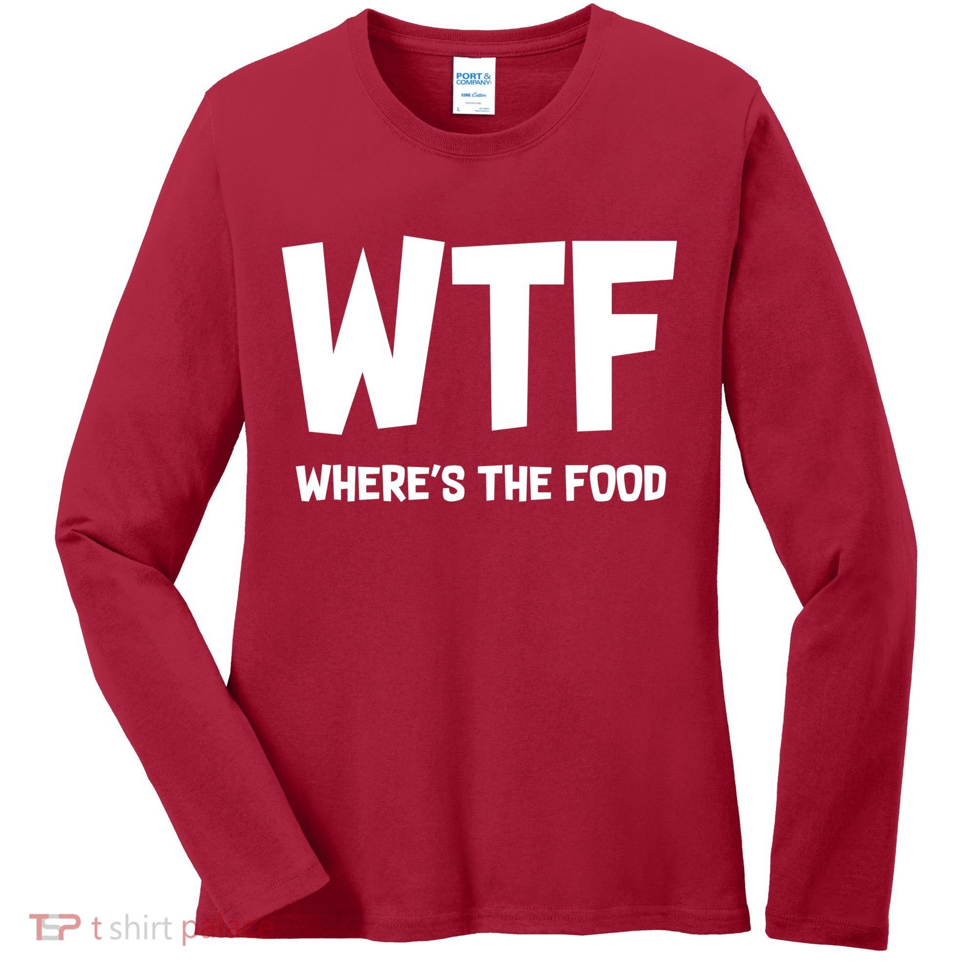 WTF Where's The Food Women's Long Sleeve Shirt