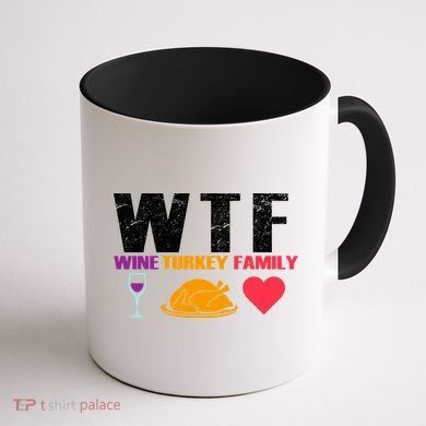 WTF Wine Turkey Family Thanksgiving  Coffee Mug back