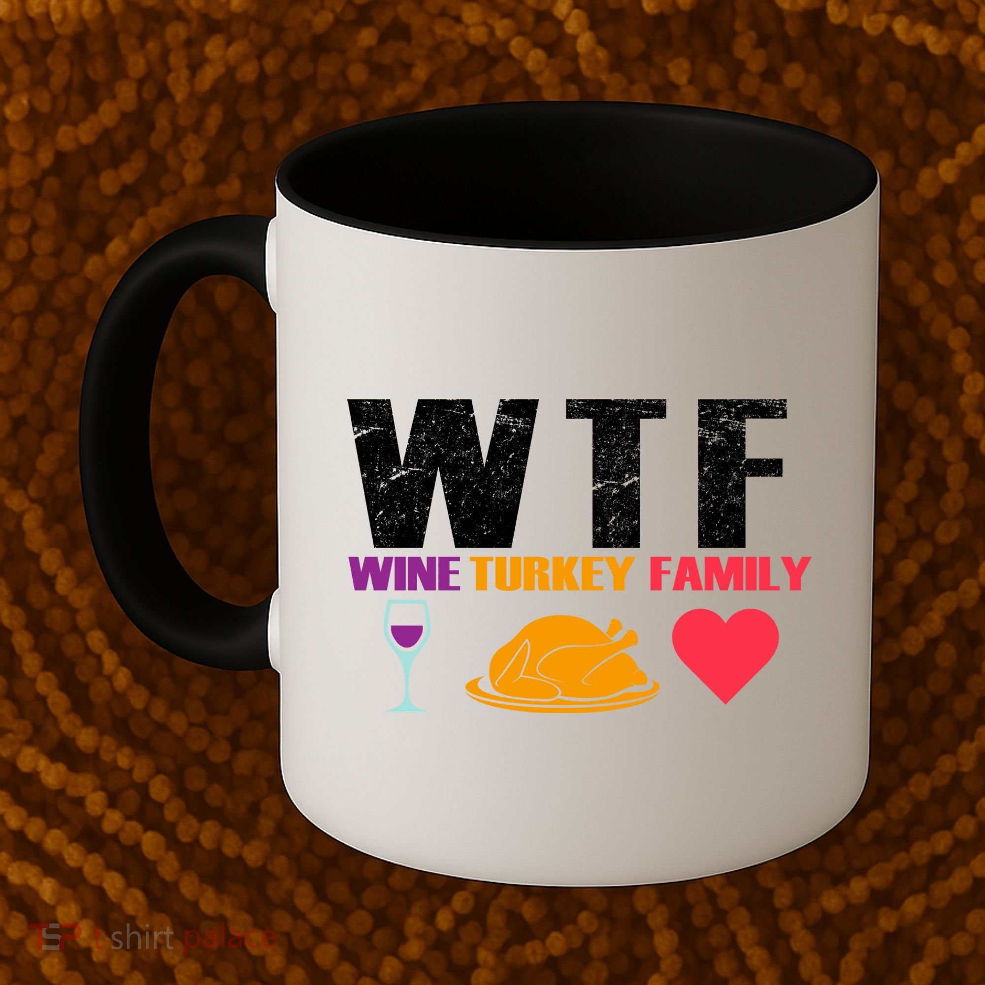WTF Wine Turkey Family Thanksgiving  Coffee Mug
