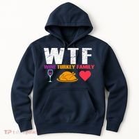WTF Wine Turkey Family Thanksgiving  Hoodie thumb 0