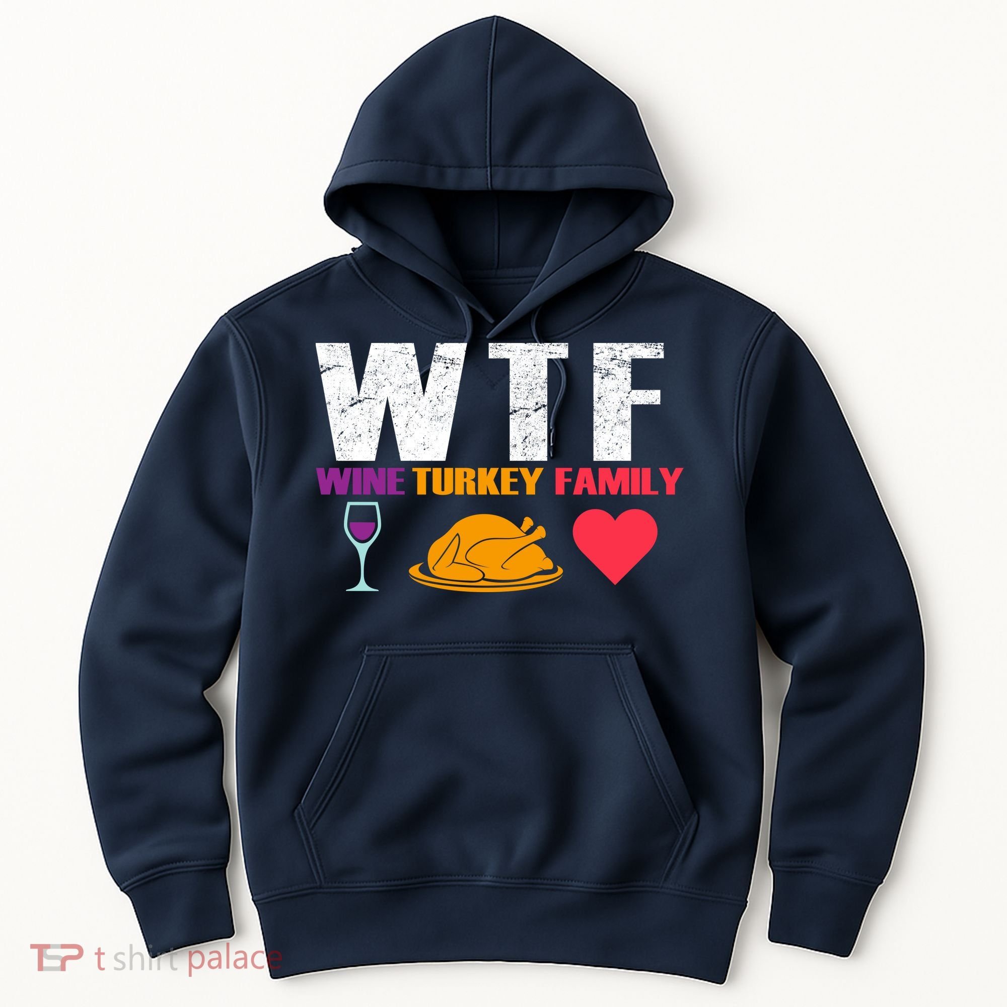 WTF Wine Turkey Family Thanksgiving  Hoodie
