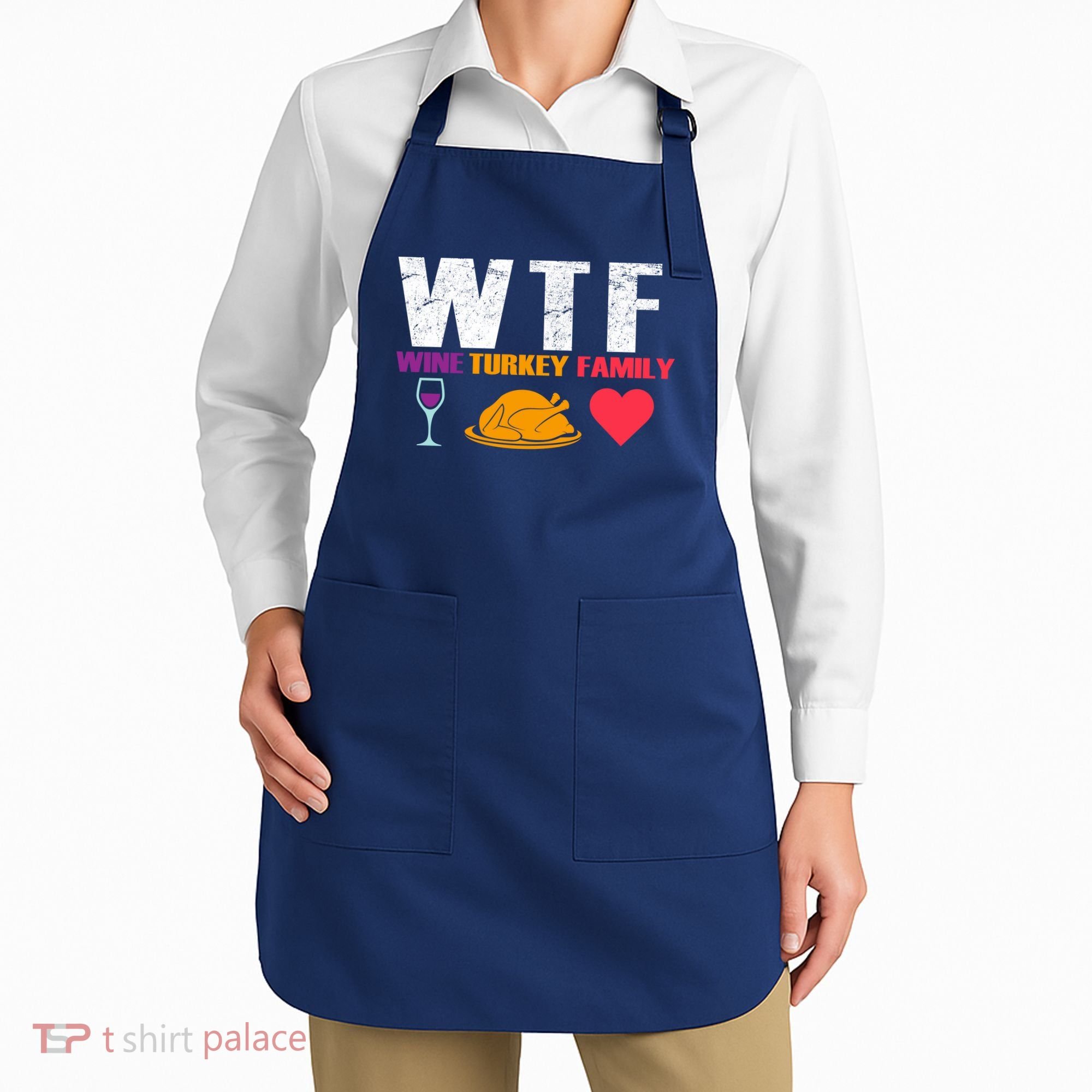 WTF Wine Turkey Family Thanksgiving  Apron