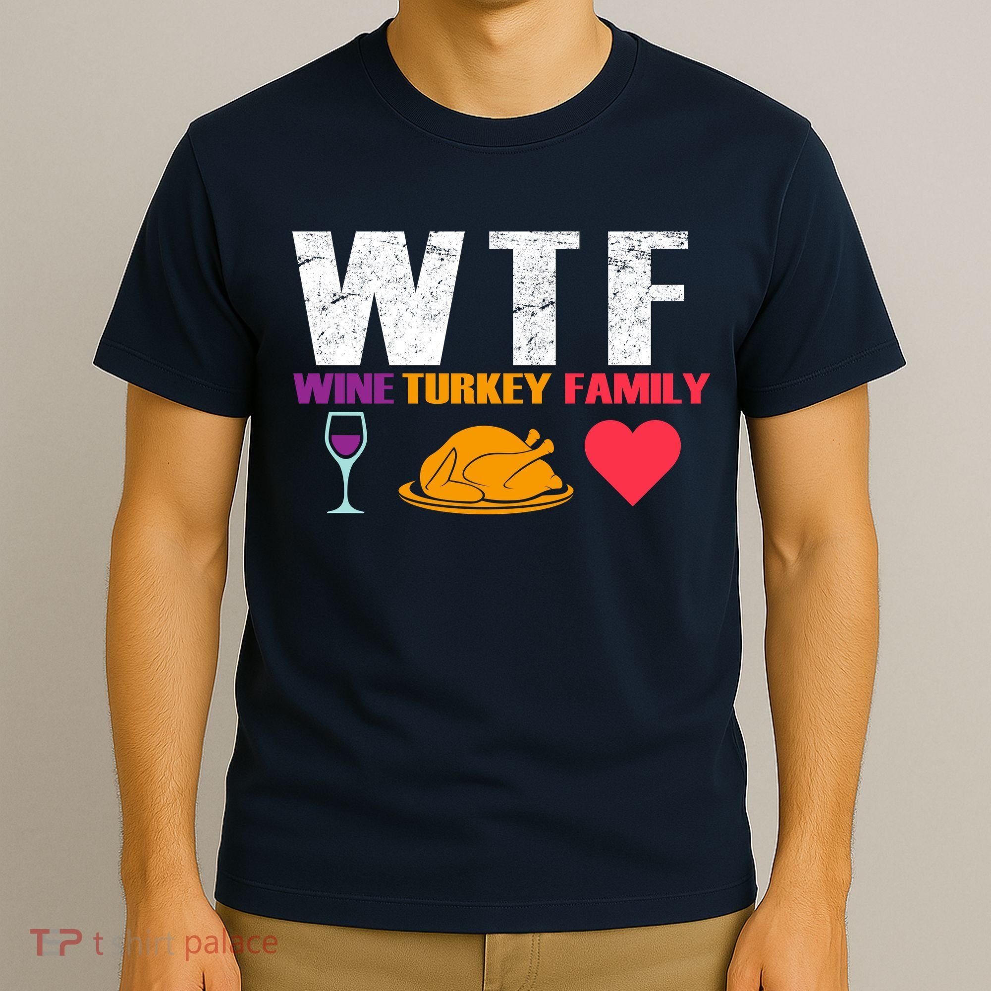WTF Wine Turkey Family Thanksgiving  T-Shirt