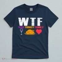 WTF Wine Turkey Family Thanksgiving  T-Shirt thumb 5