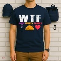 WTF Wine Turkey Family Thanksgiving  T-Shirt thumb 6