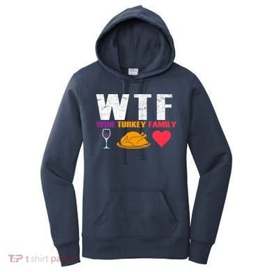 WTF Wine Turkey Family Thanksgiving  Women's Hoodie