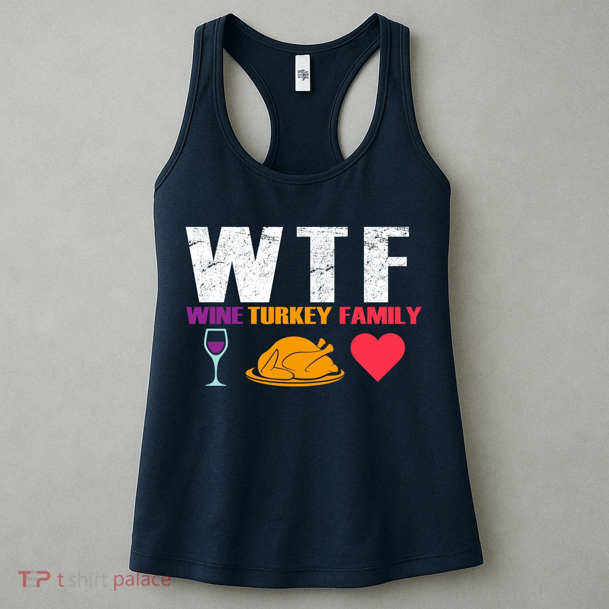 WTF Wine Turkey Family Thanksgiving  Women's Tank Top