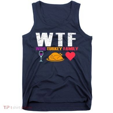 WTF Wine Turkey Family Thanksgiving  Tank Top