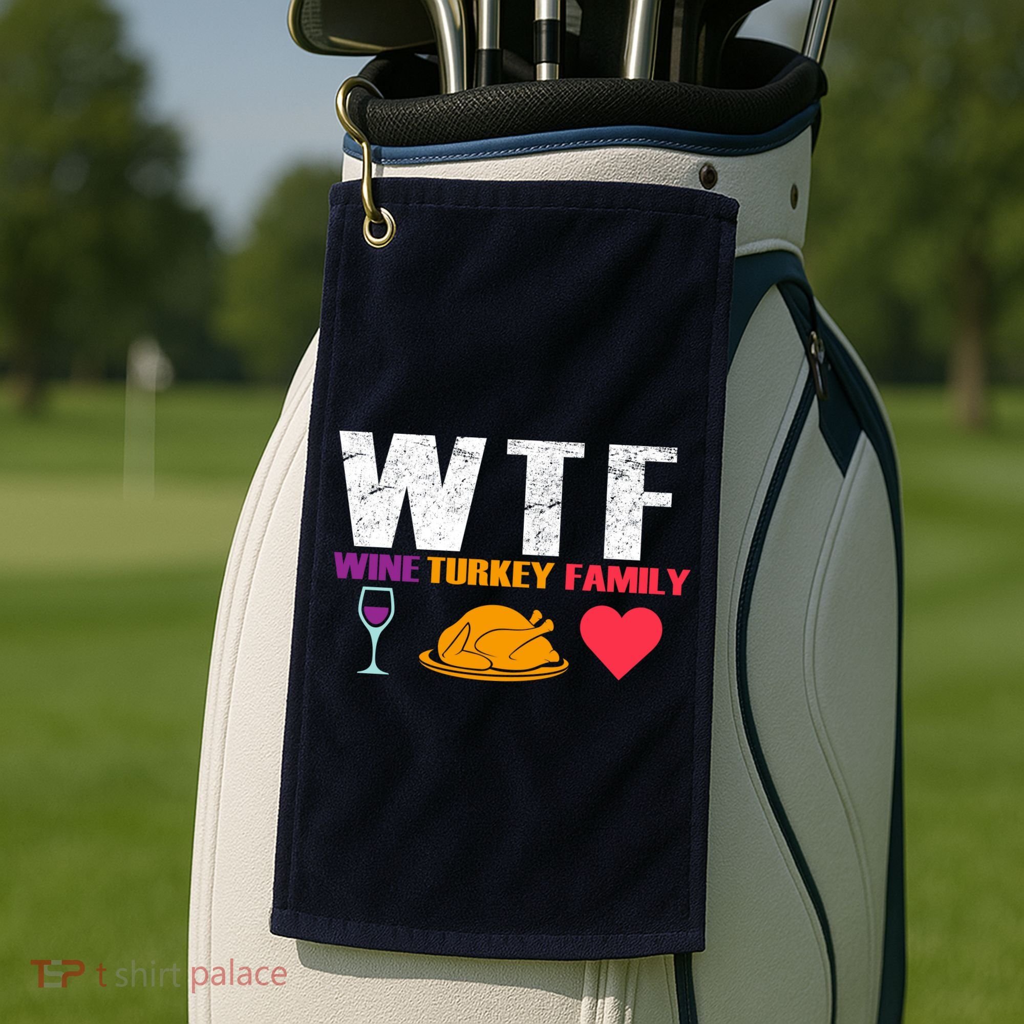 WTF Wine Turkey Family Thanksgiving  Golf Towel