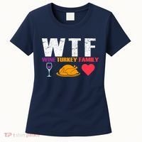 WTF Wine Turkey Family Thanksgiving  Women's T-Shirt thumb 0