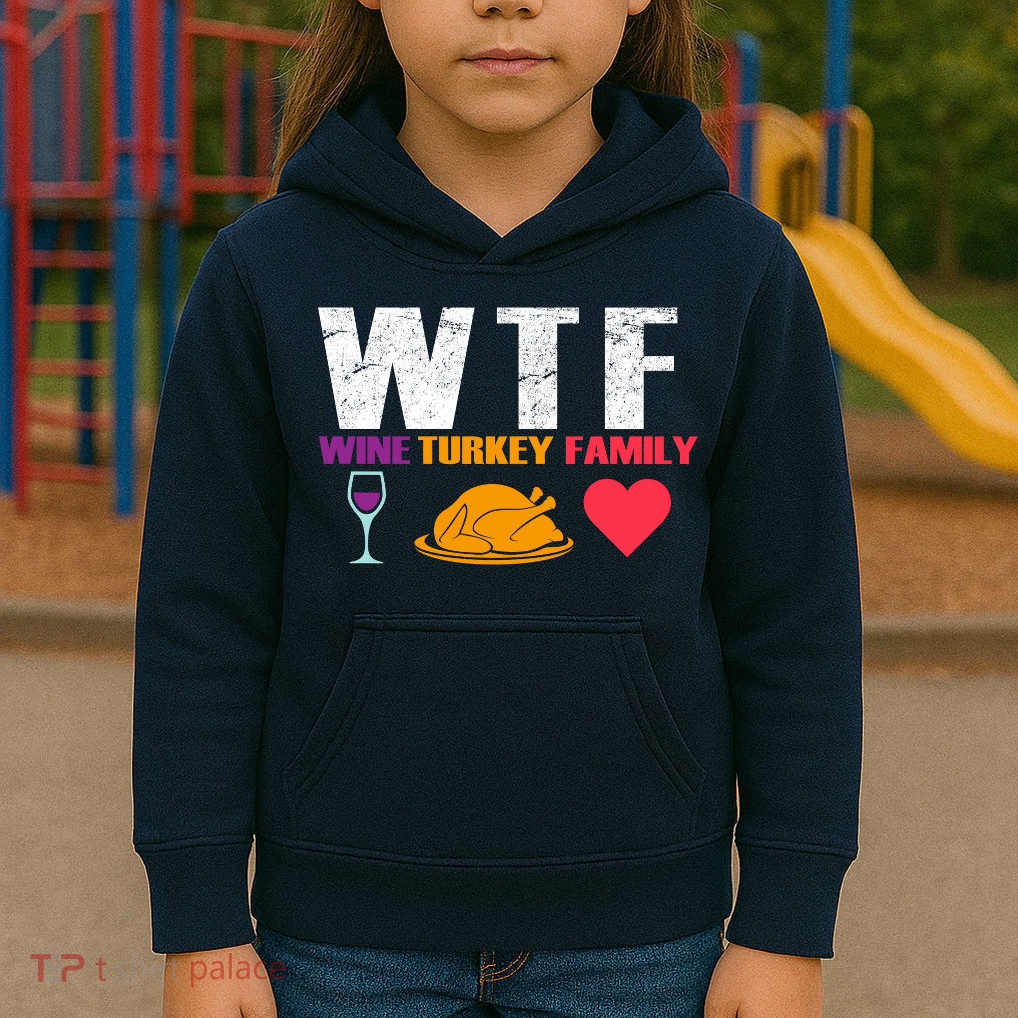 WTF Wine Turkey Family Thanksgiving  Kids Hoodie