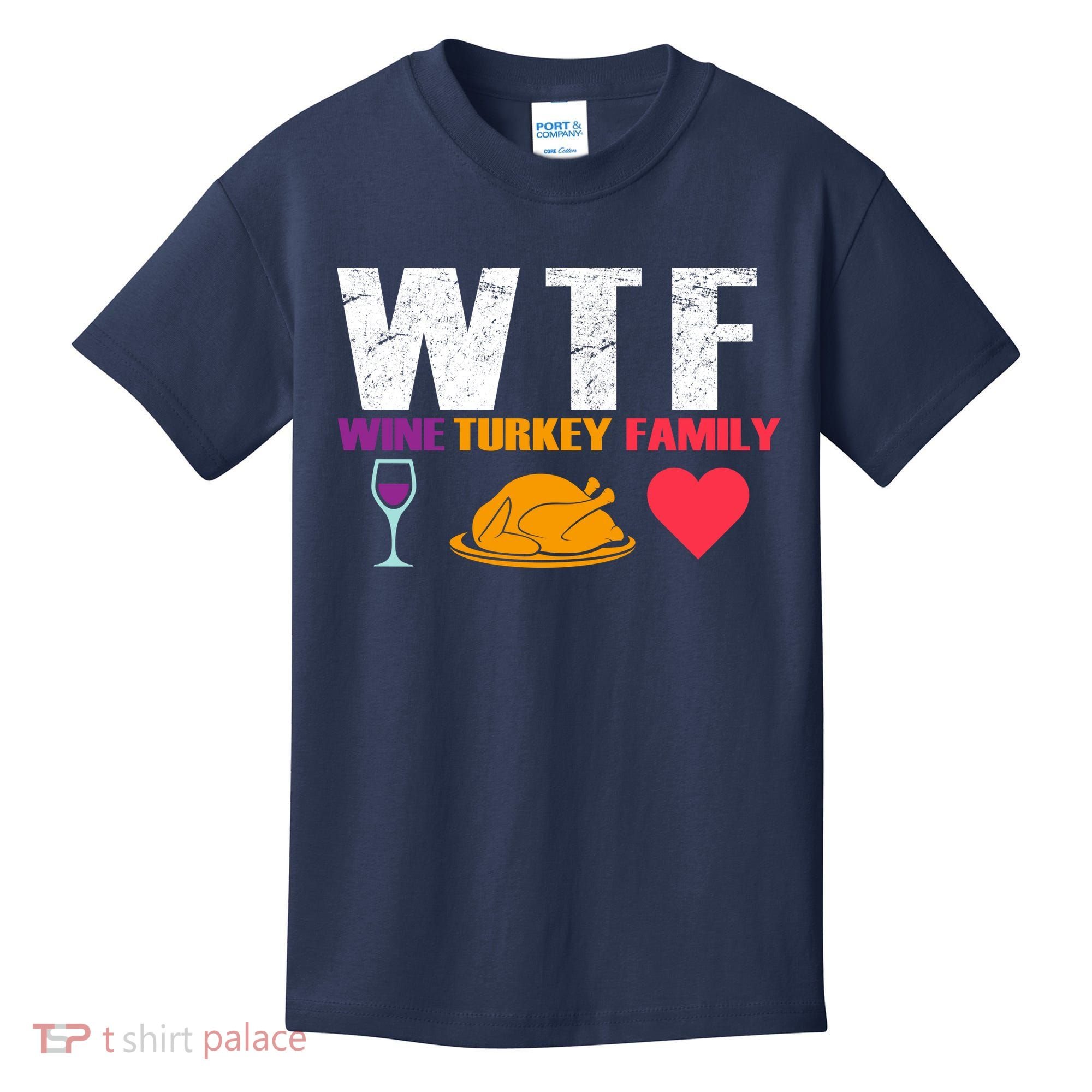 WTF Wine Turkey Family Thanksgiving  Kids T-Shirt