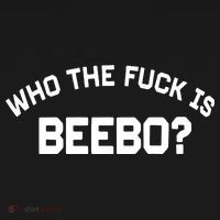 Who The Fuck Is Beebo T-Shirt thumb 7