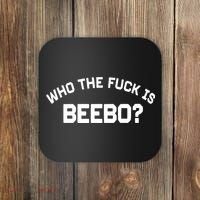 Who The Fuck Is Beebo Coaster thumb 0
