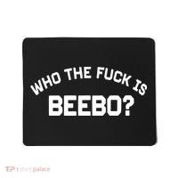 Who The Fuck Is Beebo Mousepad thumb 0