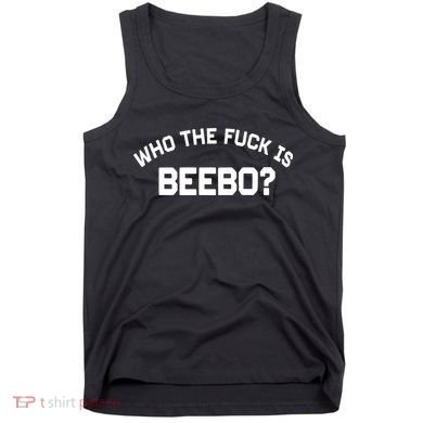 Who The Fuck Is Beebo Tank Top