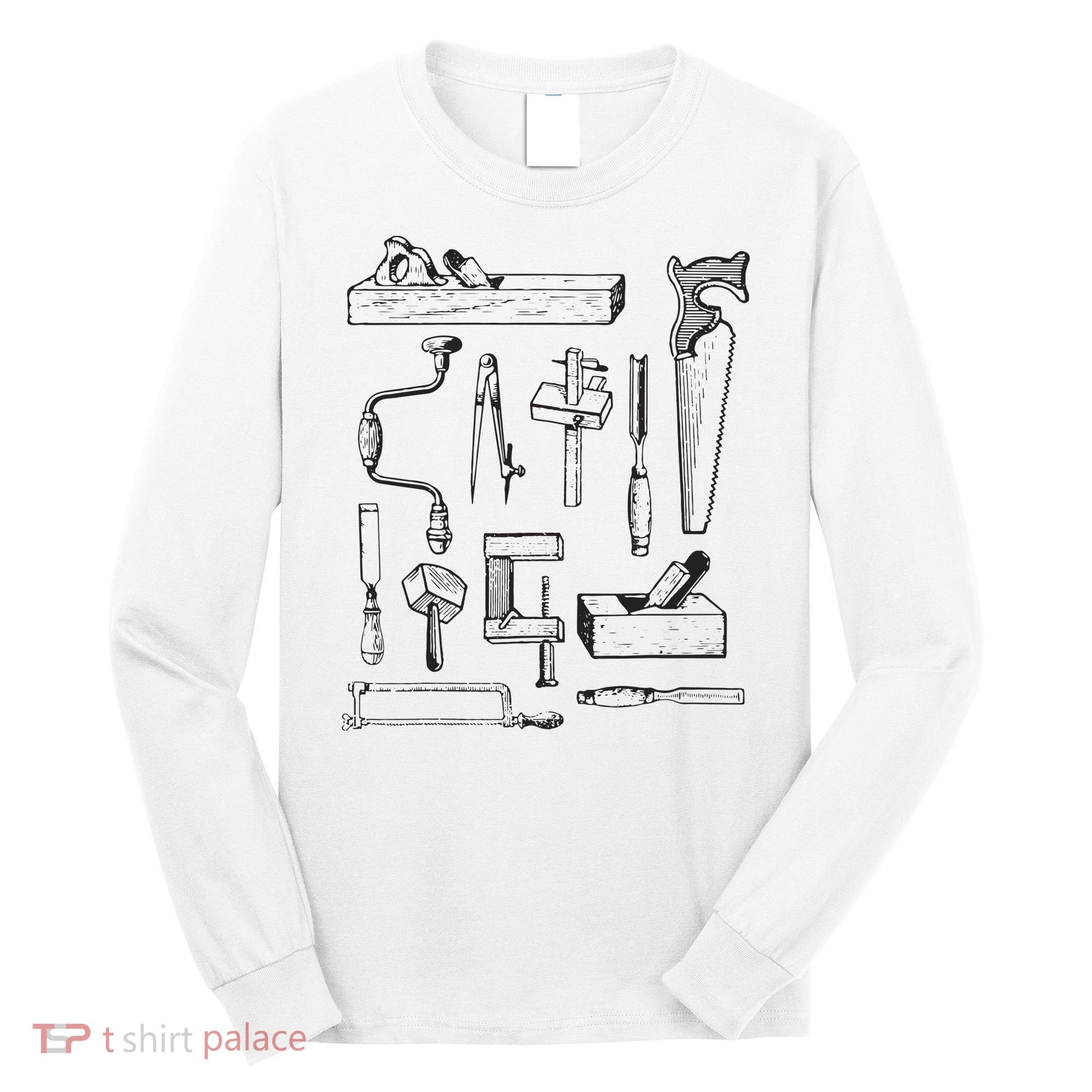 Woodworking Tools For Carpenters And Woodworkers Gift Men Long Sleeve Shirt