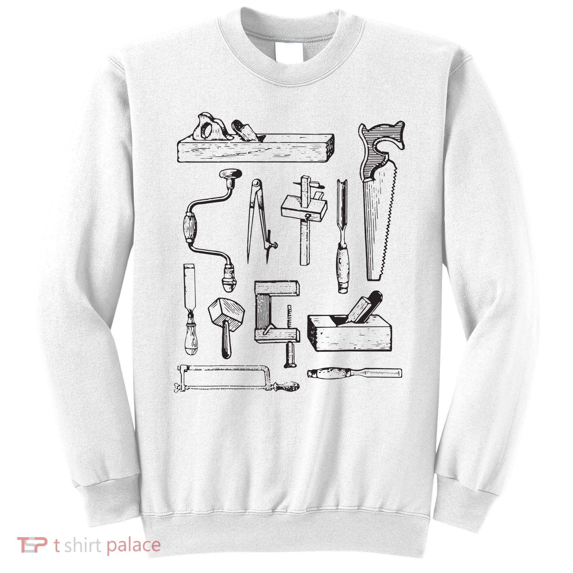 Woodworking Tools For Carpenters And Woodworkers Gift Men Sweatshirt