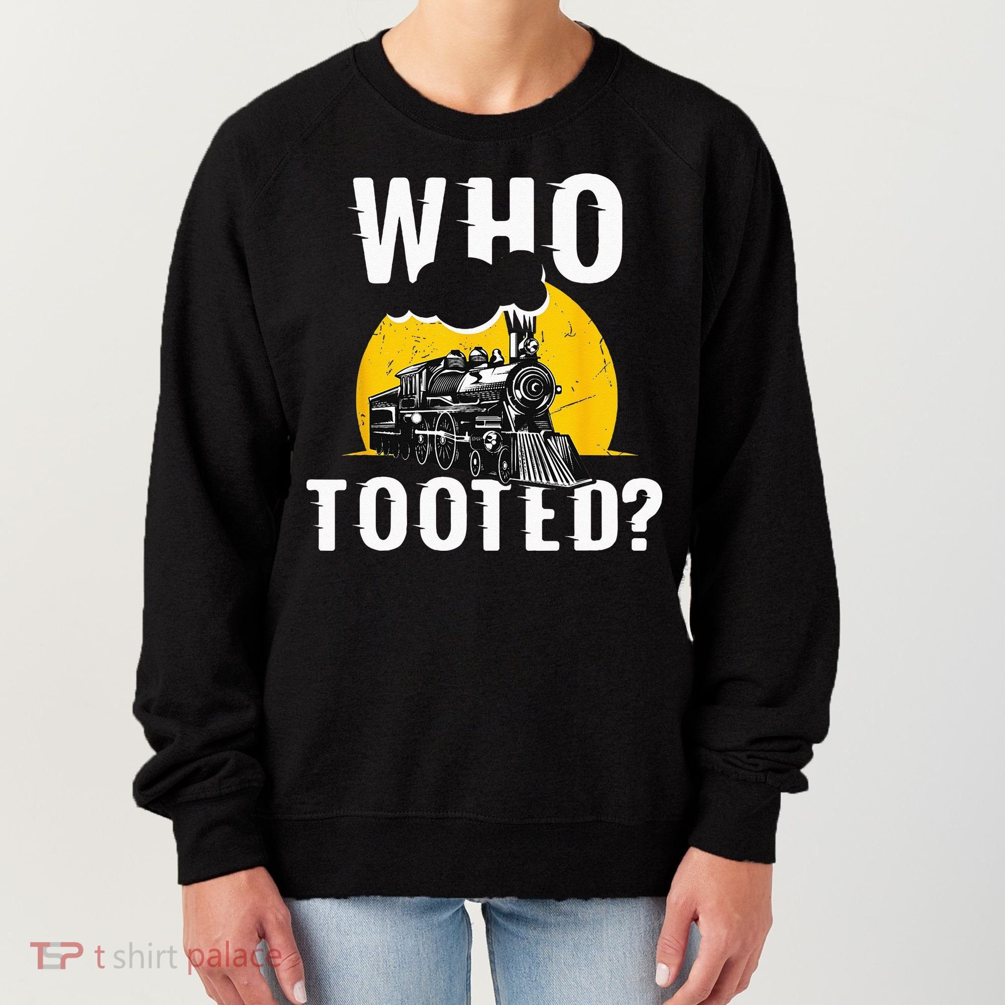 Who Tooted Funny Train Lover Cute Model Railroad Conductor Women's Sweatshirt