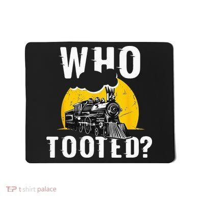 Who Tooted Funny Train Lover Cute Model Railroad Conductor Mousepad