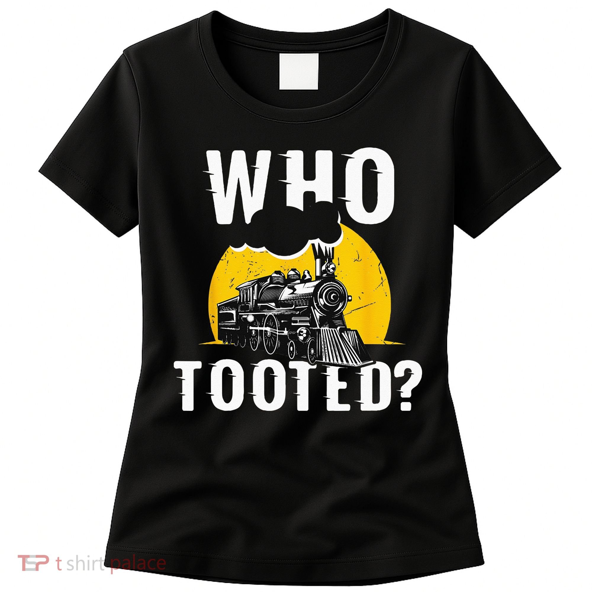 Who Tooted Funny Train Lover Cute Model Railroad Conductor Women's T-Shirt