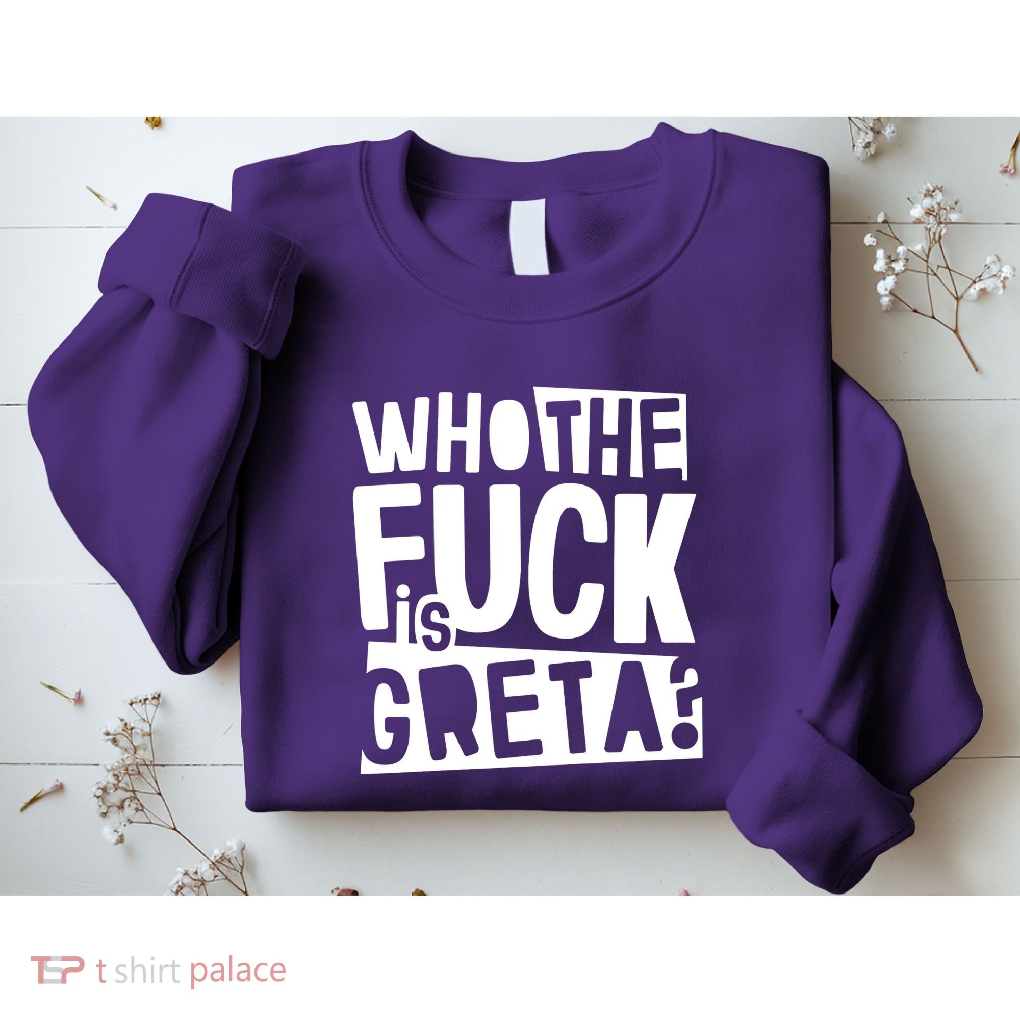 Who The Fuck Is Greta Sweatshirt